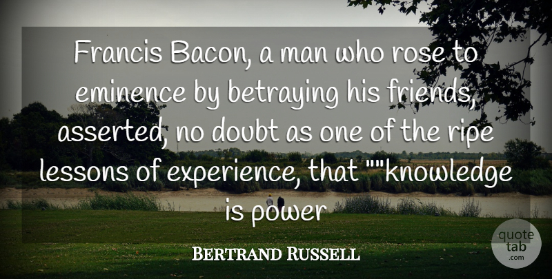 Bertrand Russell Quote About Doubt, Francis, Lessons, Man, Power: Francis Bacon A Man Who...