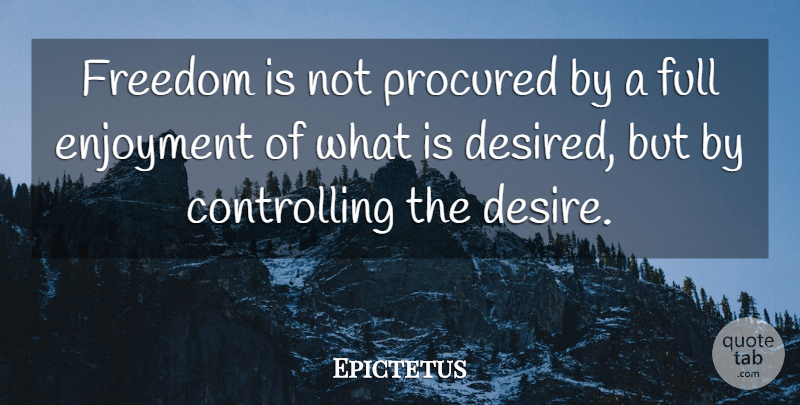 Epictetus Quote About Military, Philosophical, Discipline: Freedom Is Not Procured By...