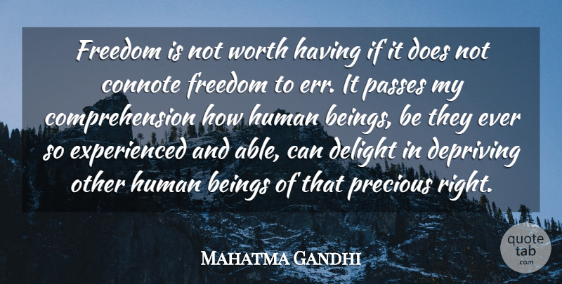 Mahatma Gandhi Quote About Freedom, Delight, Able: Freedom Is Not Worth Having...