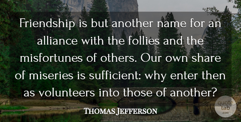 Thomas Jefferson Quote About Friendship, Names, Volunteer: Friendship Is But Another Name...
