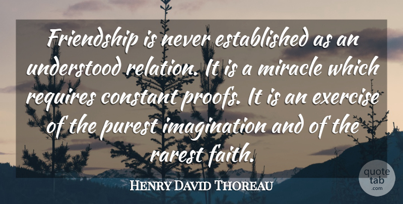 Henry David Thoreau Quote About Friendship, Exercise, Imagination: Friendship Is Never Established As...