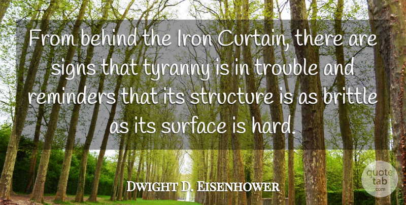 Dwight D. Eisenhower Quote About Military, Iron, Trouble: From Behind The Iron Curtain...