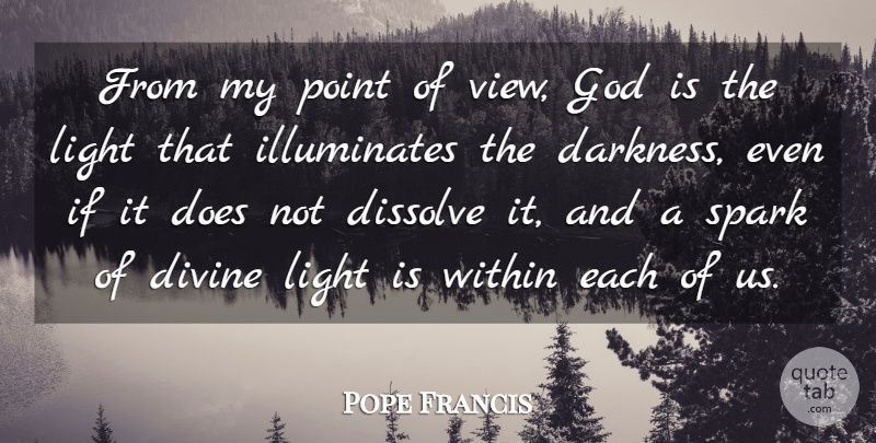 Pope Francis Quote About Views, Light, Darkness: From My Point Of View...
