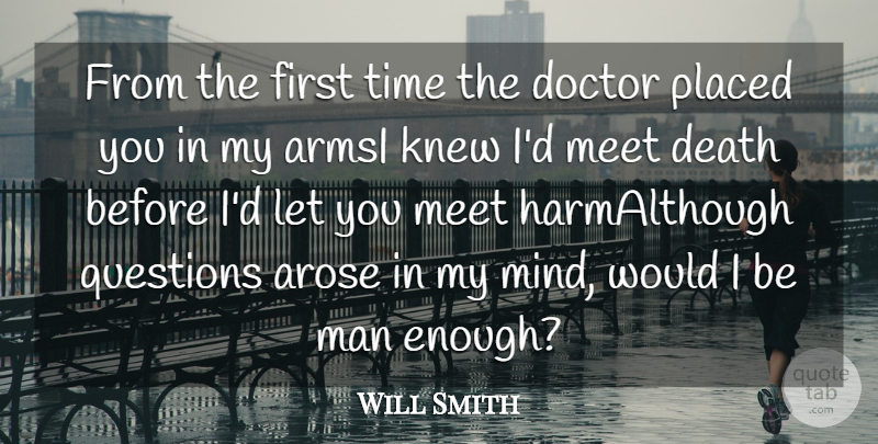 Will Smith Quote About Death, Doctor, Knew, Man, Meet: From The First Time The...