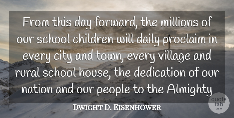 Dwight D. Eisenhower Quote About Children, School, Dedication: From This Day Forward The...
