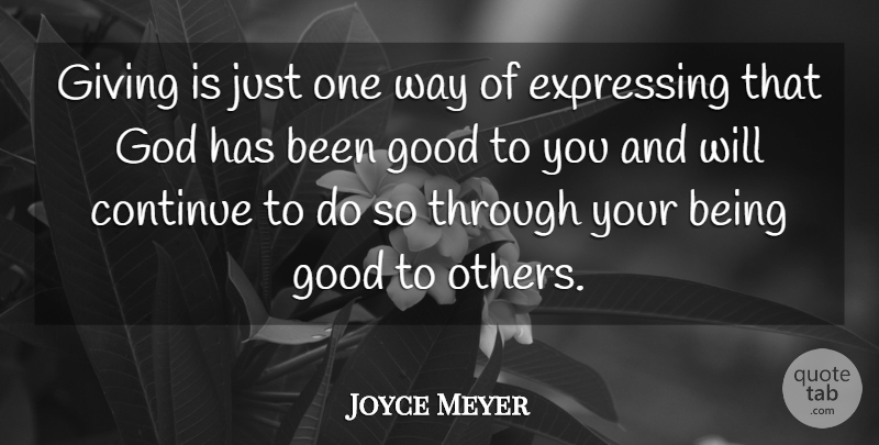 Joyce Meyer Quote About Giving, Way, Be Good: Giving Is Just One Way...