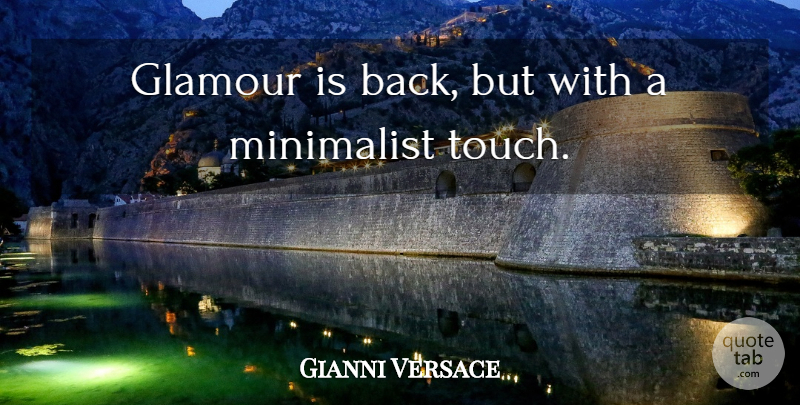 Gianni Versace Quote About Glamour, Minimalist: Glamour Is Back But With...