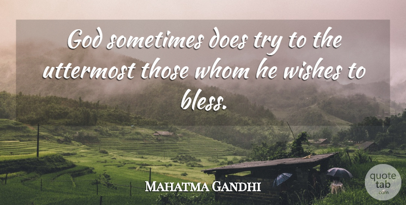 Mahatma Gandhi Quote About Adversity, Best Wishes, Trying: God Sometimes Does Try To...