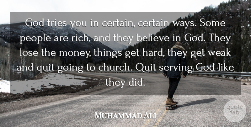 Muhammad Ali Quote About Believe, People, Church: God Tries You In Certain...