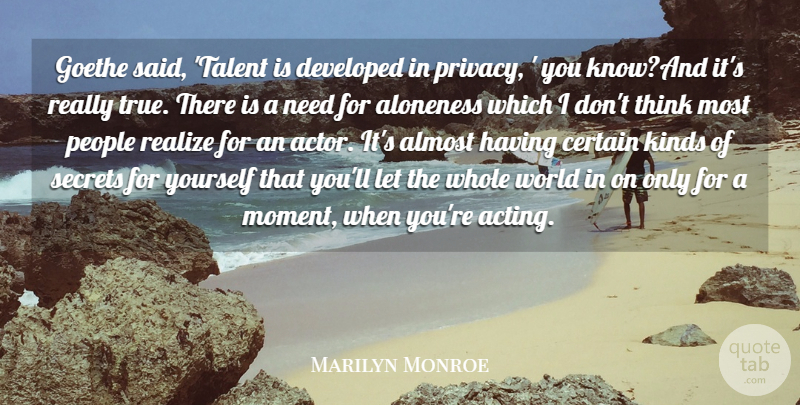 Marilyn Monroe Quote About Almost, Certain, Developed, Kinds, People: Goethe Said Talent Is Developed...