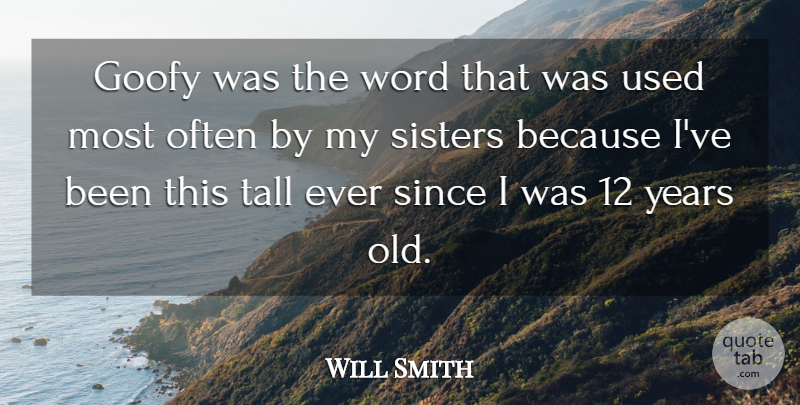 Will Smith Quote About Years, Goofy, My Sister: Goofy Was The Word That...