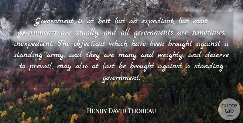 Henry David Thoreau Quote About Army, Government, May: Government Is At Best But...