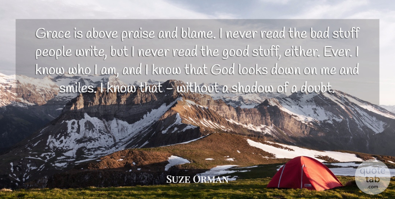 Suze Orman Quote About Above, Bad, God, Good, Grace: Grace Is Above Praise And...
