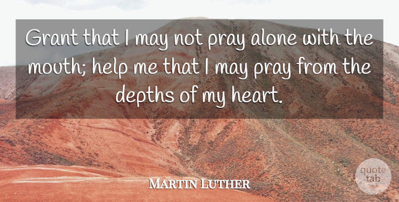 Martin Luther Quote About Prayer, Heart, Mouths: Grant That I May Not...