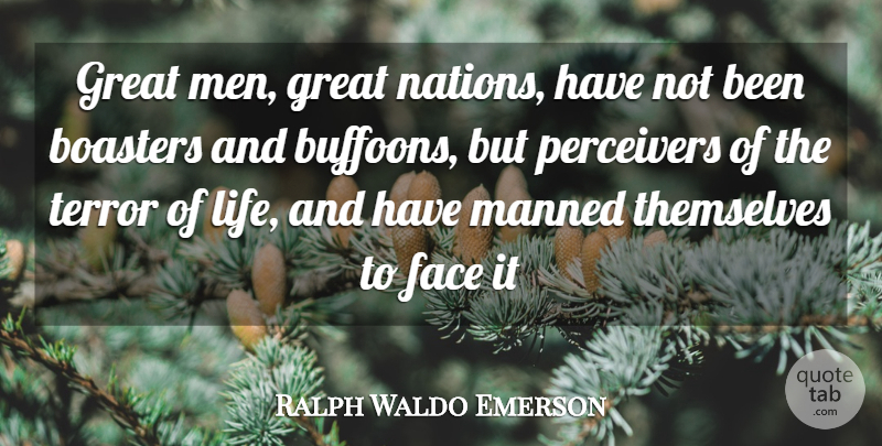 Ralph Waldo Emerson Quote About Life, Men, Faces: Great Men Great Nations Have...