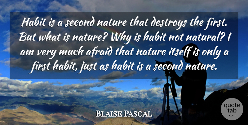 Blaise Pascal Quote About Nature, Firsts, Habit: Habit Is A Second Nature...