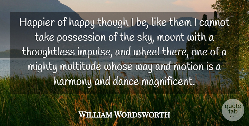 William Wordsworth Quote About Sky, Way, Wheels: Happier Of Happy Though I...