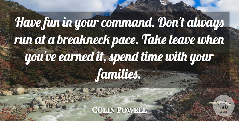 Colin Powell Quote About Running, Fun, Military: Have Fun In Your Command...