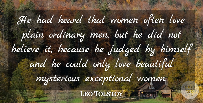 Leo Tolstoy Quote About Beautiful, Love You, Believe: He Had Heard That Women...