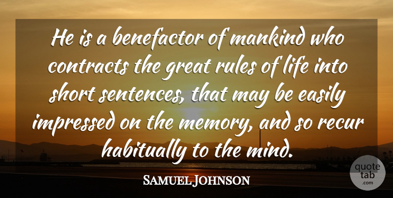 Samuel Johnson Quote About Contracts, Easily, Great, Impressed, Life: He Is A Benefactor Of...