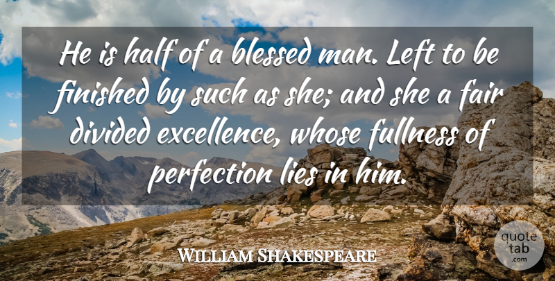 William Shakespeare Quote About Blessed, Divided, Fair, Finished, Fullness: He Is Half Of A...
