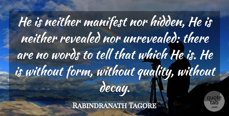 Rabindranath Tagore Quote About Manifest, Neither, Nor, Revealed, Words: He Is Neither Manifest Nor...