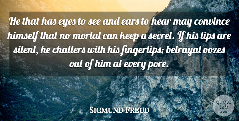 Sigmund Freud Quote About Betrayal, Eye, Keeping Secrets: He That Has Eyes To...