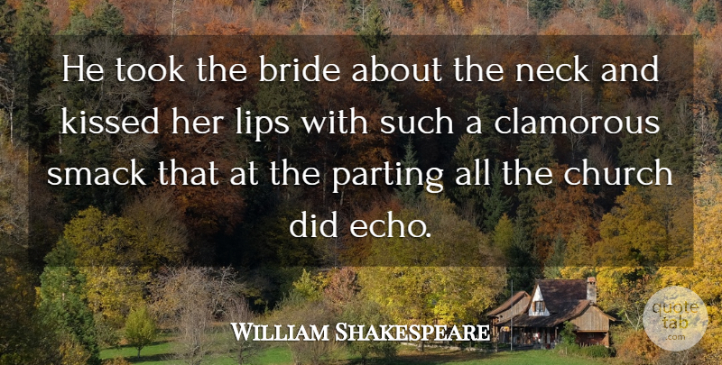 William Shakespeare Quote About Kissing, Echoes, Church: He Took The Bride About...