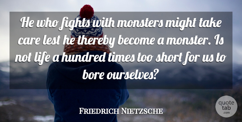 Friedrich Nietzsche Quote About Halloween, Fighting, Care: He Who Fights With Monsters...
