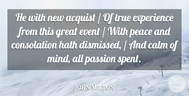 John Milton Quote About Calm, Event, Experience, Great, Hath: He With New Acquist Of...