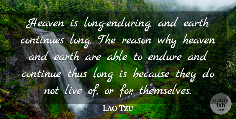 Lao Tzu Quote About Continues, Endure, Thus: Heaven Is Long Enduring And...