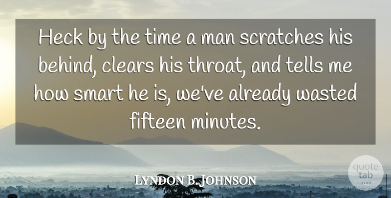 Lyndon B. Johnson Quote About Funny, Time, Smart: Heck By The Time A...