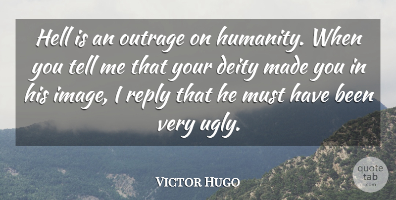 Victor Hugo Quote About Beauty, Humanity, Religion: Hell Is An Outrage On...