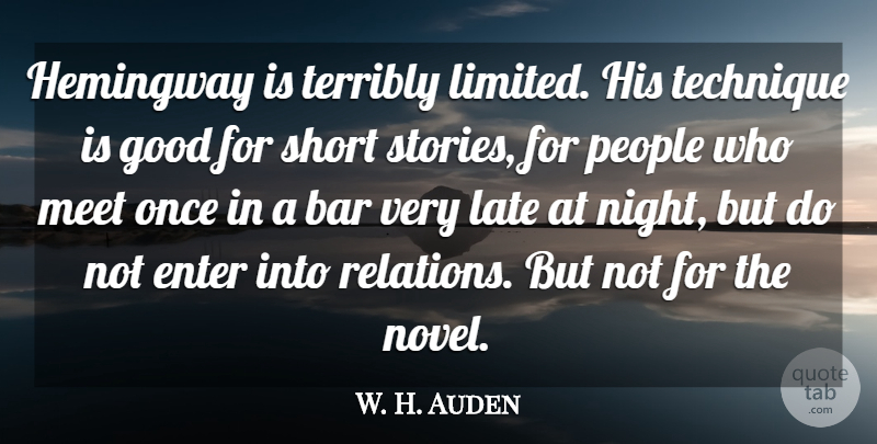 W. H. Auden Quote About Writing, Night, People: Hemingway Is Terribly Limited His...