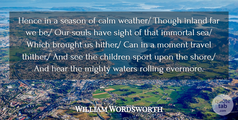 William Wordsworth Quote About Brought, Calm, Children, Far, Hear: Hence In A Season Of...