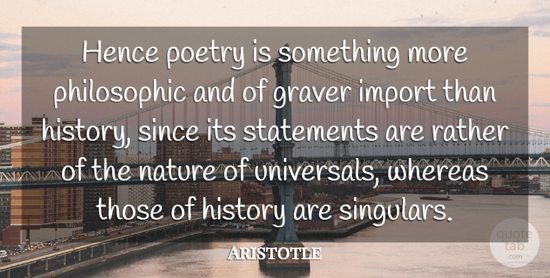 Aristotle Quote About Nature, Great Poetry, Poetry Is: Hence Poetry Is Something More...