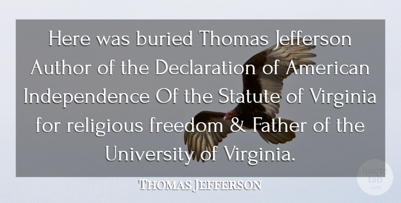 Thomas Jefferson Quote About Author, Buried, Freedom, Independence, Jefferson: Here Was Buried Thomas Jefferson...