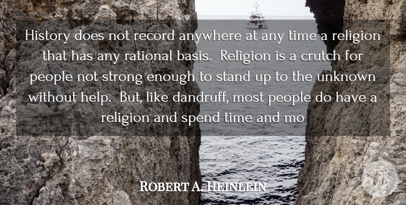 Robert A. Heinlein Quote About Strong, Atheist, People: History Does Not Record Anywhere...