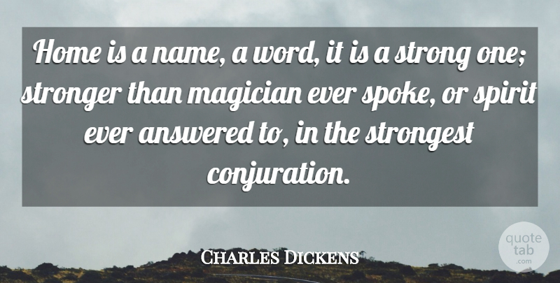 Charles Dickens Quote About Inspirational, Strong, Home: Home Is A Name A...