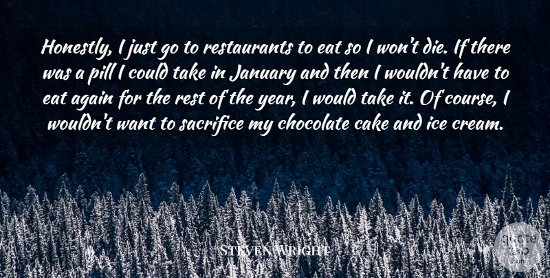 Steven Wright Quote About Sacrifice, Ice Cream, Years: Honestly I Just Go To...