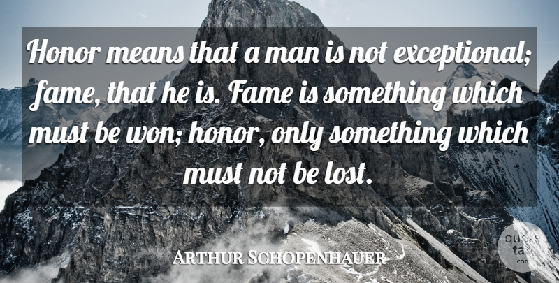 Arthur Schopenhauer Quote About Mean, Reality, Men: Honor Means That A Man...