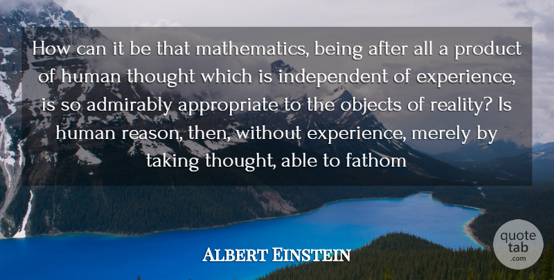 Albert Einstein Quote About Independent, Reality, Mathematics: How Can It Be That...