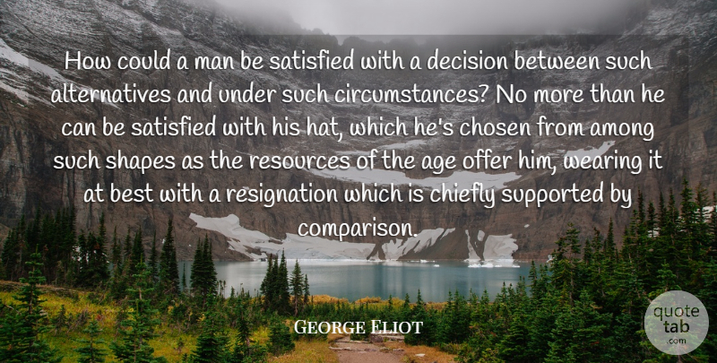 George Eliot Quote About Men, Decision, Age: How Could A Man Be...