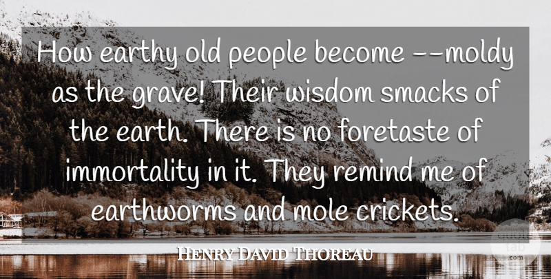 Henry David Thoreau Quote About Time, People, Moles: How Earthy Old People Become...
