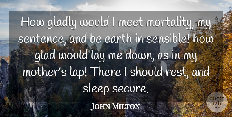 John Milton Quote About Mother, Sleep, Lap: How Gladly Would I Meet...