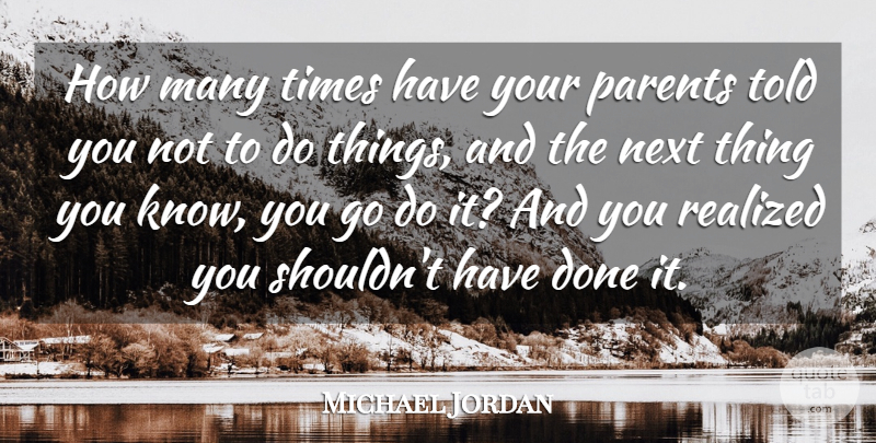 Michael Jordan Quote About Parent, Next, Done: How Many Times Have Your...