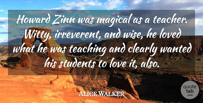 Alice Walker Quote About Wise, Teacher, Witty: Howard Zinn Was Magical As...
