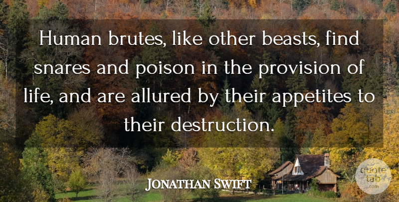 Jonathan Swift Quote About Literature, Poison, Beast: Human Brutes Like Other Beasts...