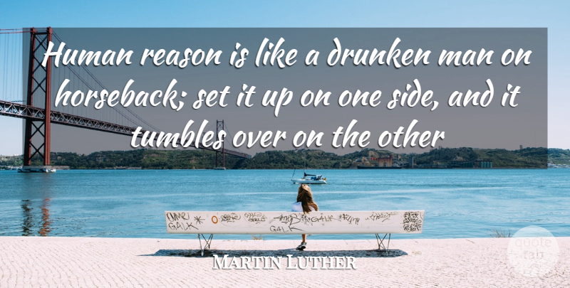 Martin Luther Quote About Men, Sides, Reason: Human Reason Is Like A...