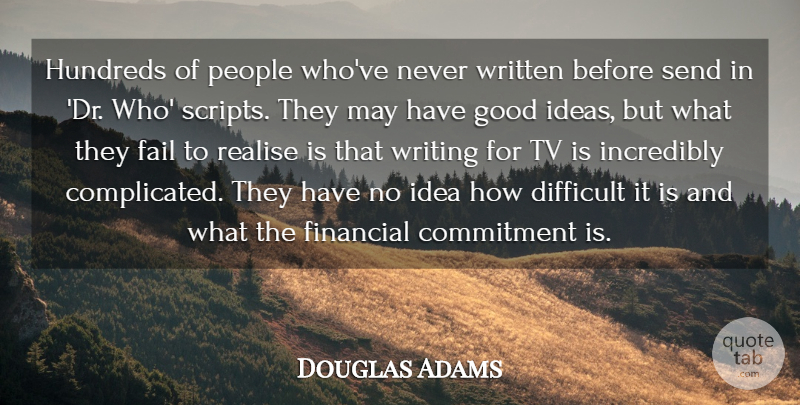 Douglas Adams Quote About Difficult, Fail, Good, Incredibly, People: Hundreds Of People Whove Never...